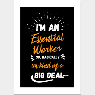 i'm an essential work so i'm a big deal Posters and Art